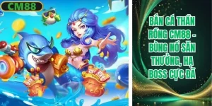 Bắn cá Thần Rồng CM88