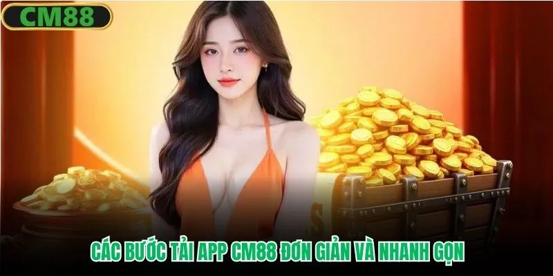 Các bước tải app CM88 đơn giản và nhanh gọn