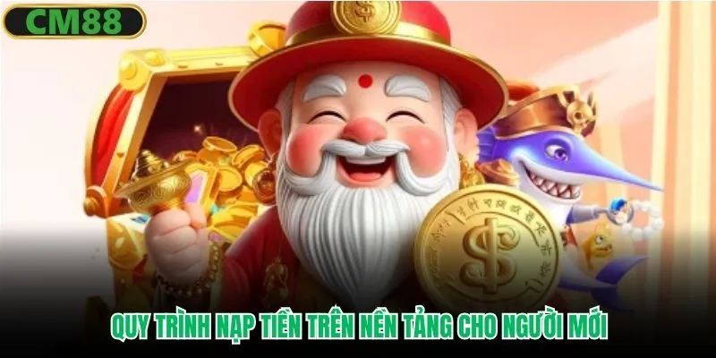 Quy trình nạp tiền trên nền tảng cho người mới